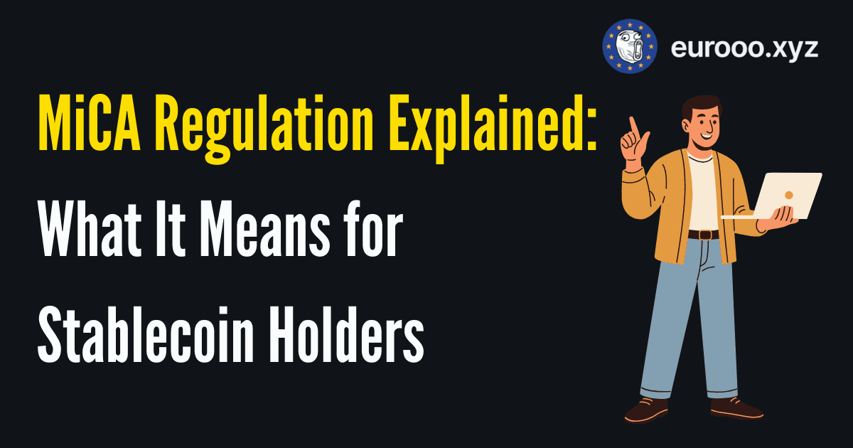 MiCA Regulation Explained: What It Means for Stablecoin Holders
